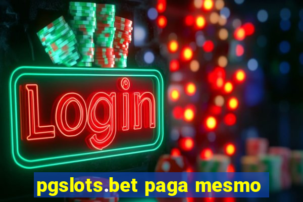 pgslots.bet paga mesmo